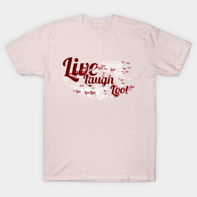 Live Laugh Loot T-Shirt by partnersinfire